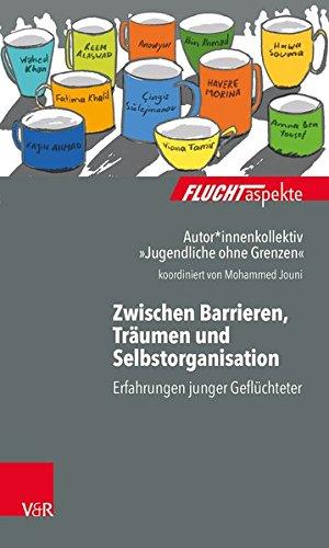 Zwischen Barrieren, Träumen und Selbstorganisation: Erfahrungen junger Geflüchteter (Fluchtaspekte)