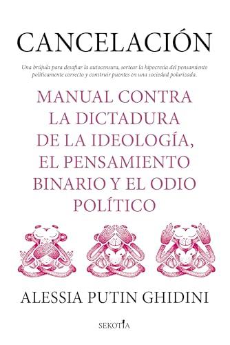 Cancelación. Manual contra la dictadura de la ideología, el pensamiento binario y el odio político: Manual contra la dictadura de la ideología, ... and political hatred (Reflejos de Actualidad)