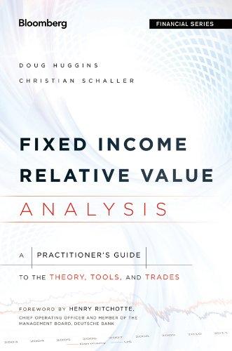 Fixed Income Relative Value Analysis: A Practitioners Guide to the Theory, Tools, and Trades. + Website (Bloomberg Professional, Band 1)