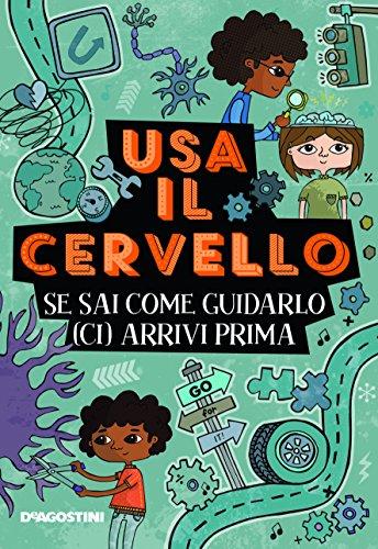 Usa il cervello! Se sai come guidarlo (ci) arrivi prima