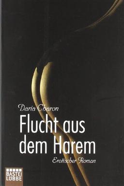 Flucht aus dem Harem: Erotischer Roman