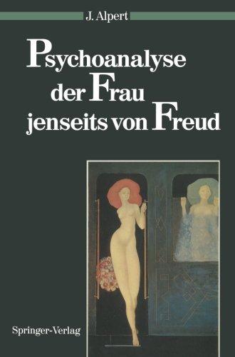 Psychoanalyse der Frau jenseits von Freud (Psychoanalyse der Geschlechterdifferenz)