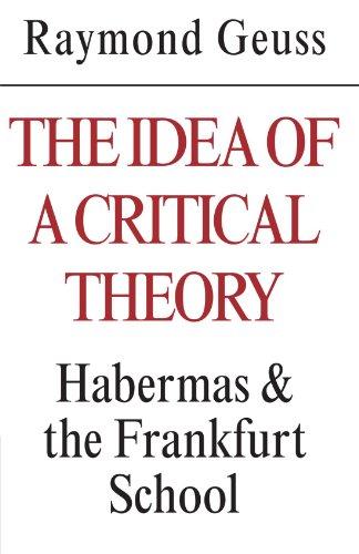 The Idea of a Critical Theory: Habermas and the Frankfurt School (Modern European Philosophy)