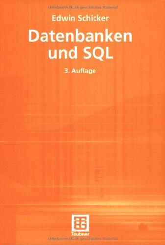 Datenbanken und SQL: Eine praxisorientierte Einführung mit Hinweisen zu Oracle und MS-Access (Informatik & Praxis)