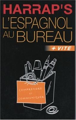 L'espagnol au bureau : plus vite : comprendre et communiquer