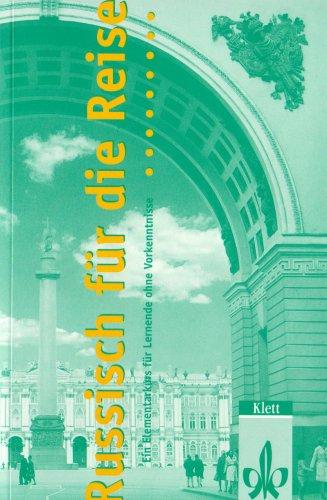 Russisch für die Reise: Ein Elementarkurs für Lernende ohne Vorkenntnisse. Vermittelt wird ein Lernstoff mit einem Wortschatz von ca. 400 Vokabeln