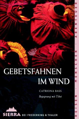 Gebetsfahnen im Wind: Begegnung mit Tibet