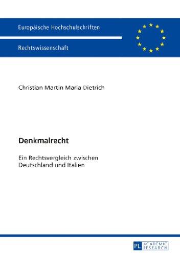 Denkmalrecht: Ein Rechtsvergleich zwischen Deutschland und Italien (Europäische Hochschulschriften / European University Studies / Publications Universitaires Européennes)