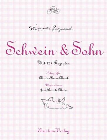 Schwein & Sohn. Mit 127 Rezepten