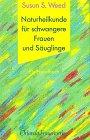 Naturheilkunde für schwangere Frauen und Säuglinge: Ein Handbuch