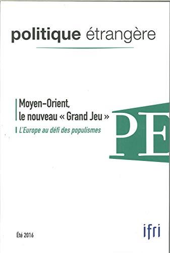 Politique étrangère, n° 2 (2016). Moyen-Orient, le nouveau grand jeu : l'Europe au défi des populismes