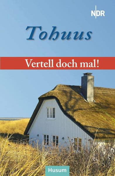 Vertell doch mal: „Tohuus“: 26 plattdeutsche Geschichten