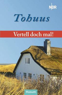 Vertell doch mal: „Tohuus“: 26 plattdeutsche Geschichten