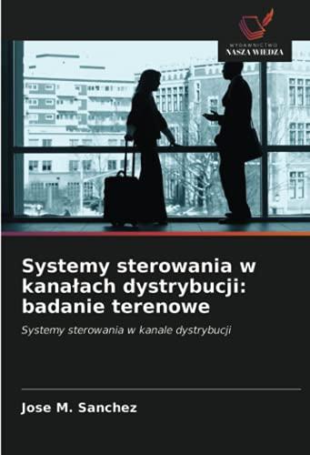 Systemy sterowania w kanałach dystrybucji: badanie terenowe: Systemy sterowania w kanale dystrybucji