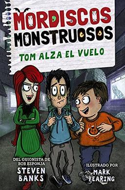 Mordiscos monstruosos 2. Tom alza el vuelo (LITERATURA INFANTIL - Narrativa infantil)