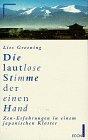 Die lautlose Stimme der einen Hand. Zen-Erfahrungen in einem japanischen Kloster