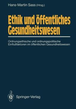 Ethik und öffentliches Gesundheitswesen: Ordnungsethische und ordnungspolitische Einflußfaktoren im öffentlichen Gesundheitswesen