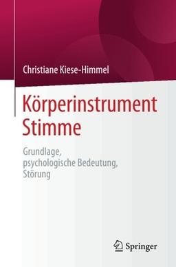 Körperinstrument Stimme: Grundlage, psychologische Bedeutung, Störung