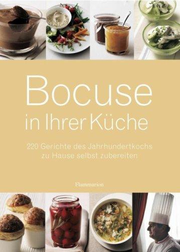 Bocuse in ihrer Küche: 220 Gerichte des Jahrhundertkochs zu Hause selbst zubereiten