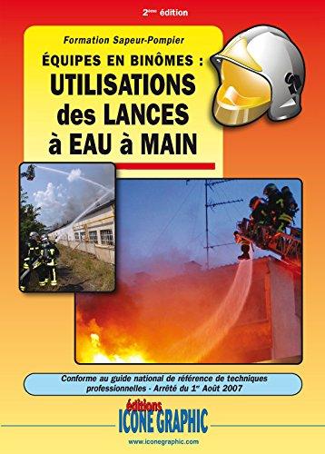 Utilisations des lances à eau à main : équipes en binômes : formation sapeur-pompier