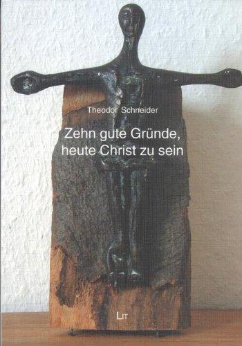 Zehn gute Gründe, heute Christ zu sein