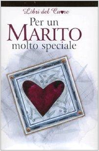 Per un marito molto speciale (Libri del cuore)