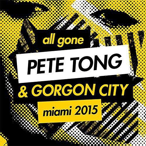 All Gone Pete Tong & Gorgon City Miami 2015