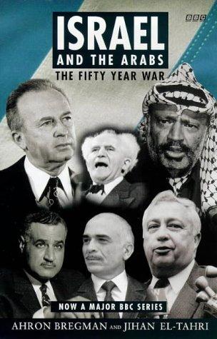 The Fifty Years War: Israel and the Arabs (BBC Books)