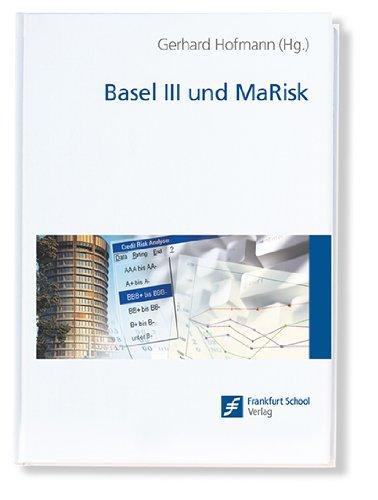 Basel III und MaRisk: Regulatorische Vorgaben, bankinterne Verfahren, Risikomanagement