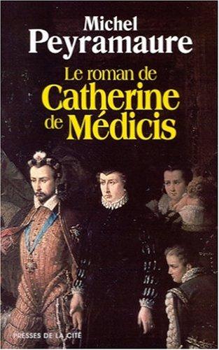 Le roman de Catherine de Médicis