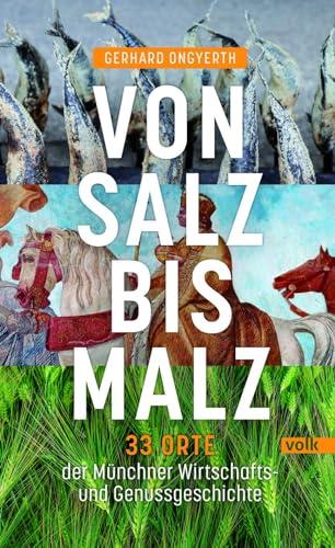 Von Salz bis Malz: 33 Orte der Münchner Wirtschafts- und Genussgeschichte