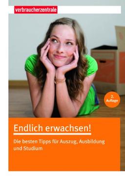 Endlich erwachsen!: Die besten Tipps für Auszug, Ausbildung und Studium