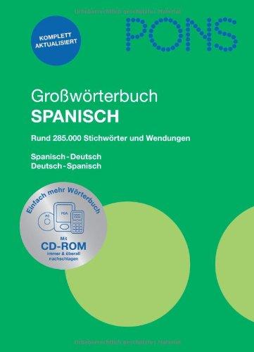 PONS Großwörterbuch Spanisch mit CD-ROM: Spanisch - Deutsch / Deutsch - Spanisch. Rund 280.000 Stichwörter und Wendungen