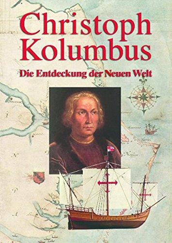 Christoph Kolumbus: Die Entdeckung der Neuen Welt