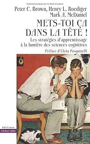 Mets-toi ça dans la tête ! : les stratégies d'apprentissage à la lumière des sciences cognitives