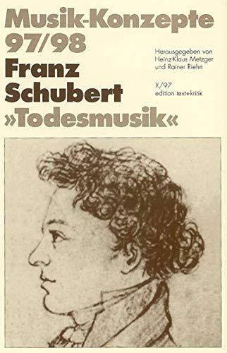 Franz Schubert. "Todesmusik" (Musik-Konzepte 97/98)