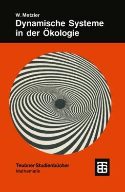 Dynamische Systeme in Der Okologie (German Edition): Mathematische Modelle und Simulation (Teubner Studienbücher Mathematik)