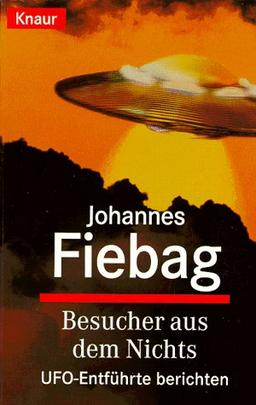 Besucher aus dem Nichts. UFO- Entführte berichten.