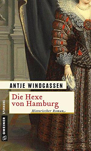 Die Hexe von Hamburg: Historischer Roman (Historische Romane im GMEINER-Verlag)