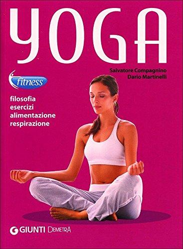 Yoga. Filosofia, esercizi, alimentazione, respirazione