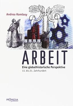 Arbeit: Eine globalhistorische Perspektive. 13. bis 21. Jahrhundert