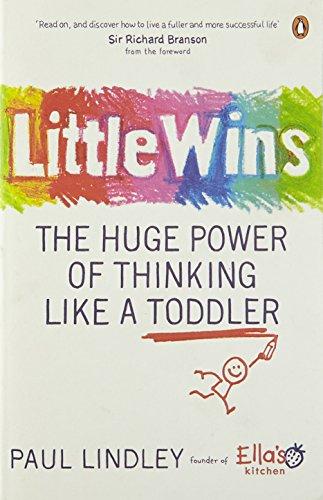 Little Wins: The Huge Power of Thinking Like a Toddler