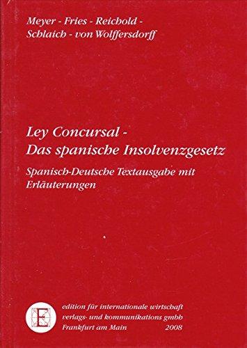 Ley Concursal - Das spanische Insolvenzgesetz: Spanisch-Deutsche Textausgabe mit Erläuterungen (Spanisch-deutsche Gesetzesreihe)