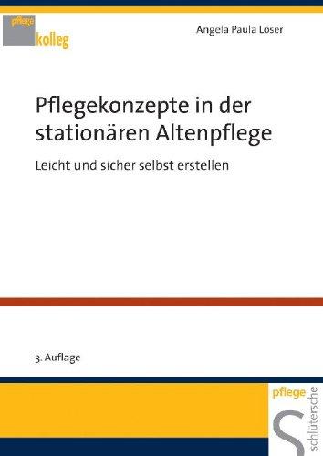 Pflegekonzepte in der stationären Altenpflege. Leicht und sicher selbst erstellen