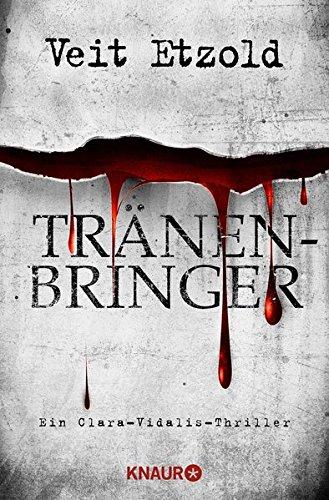 Tränenbringer: Ein Clara-Vidalis-Thriller