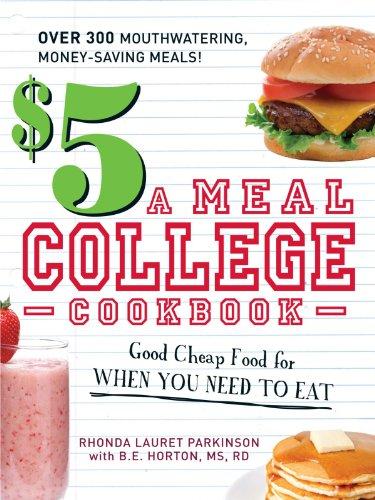 $5 A Meal College Cookbook: Good Cheap Food for When You Need to Eat