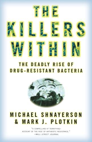 Killers Within, The: The Deadly Rise Of Drug-Resistant Bacteria