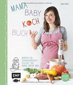 Mama-Baby-Kochbuch: Rezepte für Schwangerschaft, Stillzeit und Babys ersten Brei - gesund und bunt (Mama-Baby-Bücher)