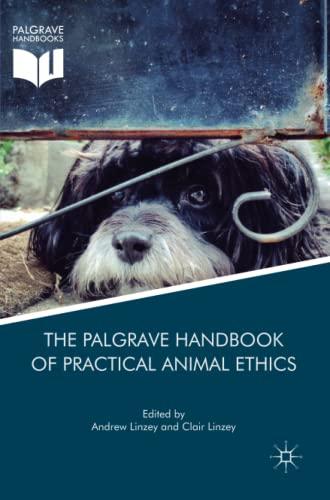 The Palgrave Handbook of Practical Animal Ethics (The Palgrave Macmillan Animal Ethics Series)