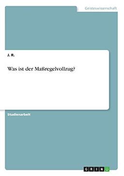 Was ist der Maßregelvollzug?